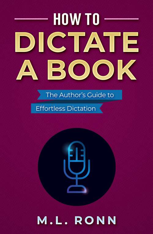 Book cover of How to Dictate a Book: The Author's Guide to Effortless Dictation (Author Level Up #14)