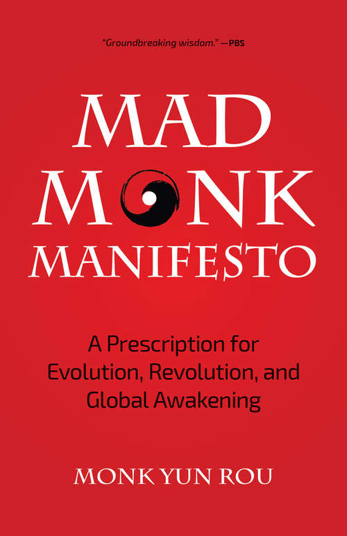 Book cover of Mad Monk Manifesto: A Prescription for Evolution, Revolution, and Global Awakening