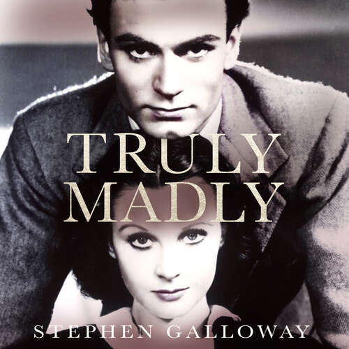 Book cover of Truly Madly: Vivien Leigh, Laurence Olivier and the Romance of the Century