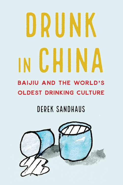 Book cover of Drunk in China: Baijiu and the World's Oldest Drinking Culture