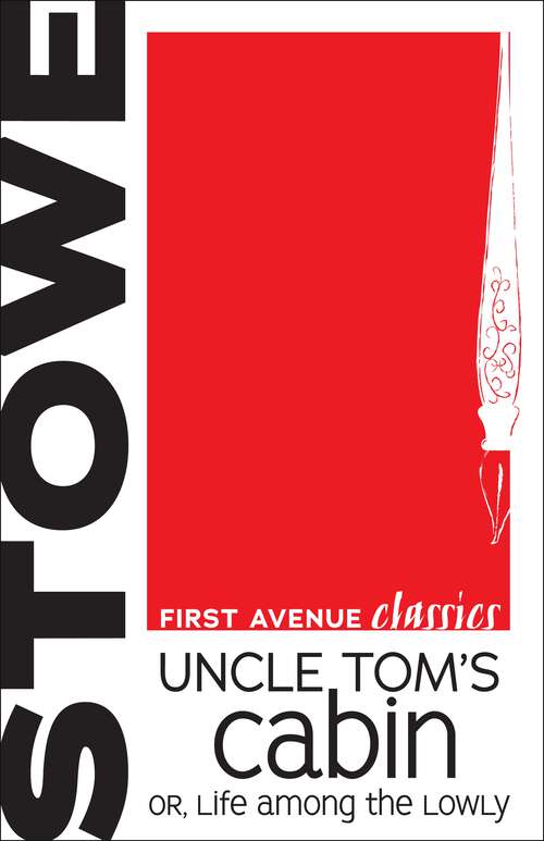Uncle Tom's Cabin: or, Life among the Lowly (First Avenue Classics ™)