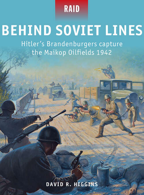 Book cover of Behind Soviet Lines-Hitler's Brandenburgers capture the Maikop Oilfields 1942