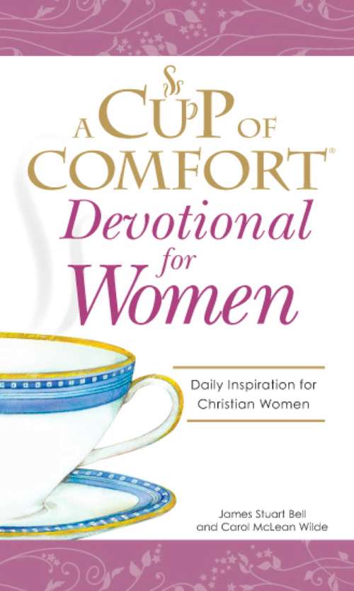 A Cup of Comfort Devotional for Women: A Daily Reminder of Faith for Christian Women by Christian Women