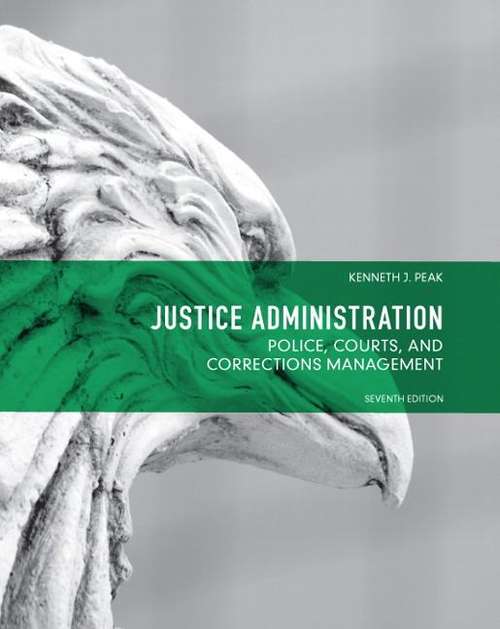 Book cover of Justice Administration: Police Courts and Corrections Management (Seventh Edition)