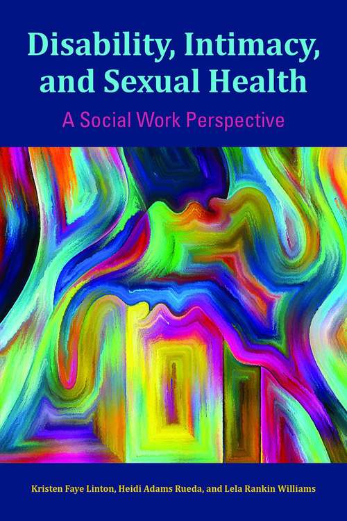 Disability, Intimacy, and Sexual Health: A Social Work Perspective