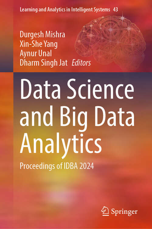 Book cover of Data Science and Big Data Analytics: Proceedings of IDBA 2024 (Learning and Analytics in Intelligent Systems #43)