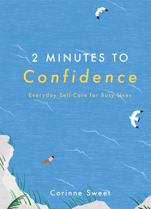 Book cover of 2 Minutes to Confidence: Everyday Self-Care for Busy Lives (2 Minutes #1)
