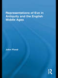 Representations of Eve in Antiquity and the English Middle Ages (Routledge Studies in Medieval Religion and Culture)