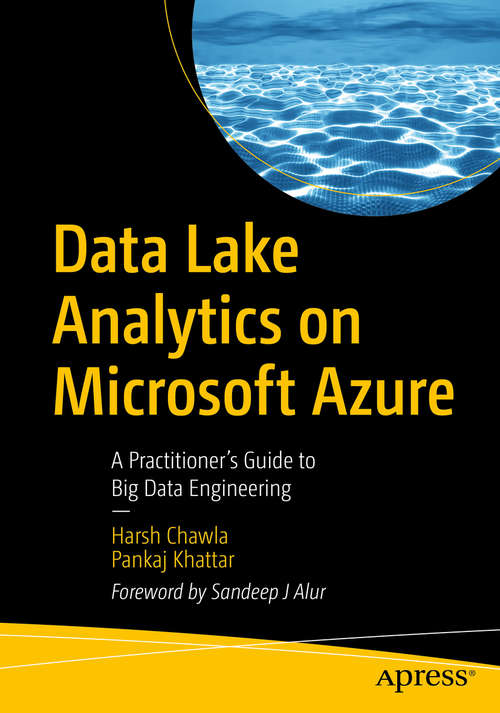 Book cover of Data Lake Analytics on Microsoft Azure: A Practitioner's Guide to Big Data Engineering (1st ed.)