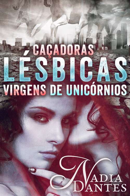 Book cover of Caçadoras Lésbicas Virgens de Unicórnios
