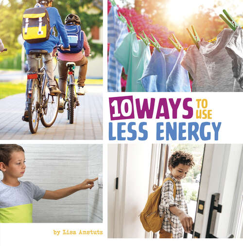 Book cover of 10 Ways to Use Less Energy (Simple Steps To Help The Planet Ser.)