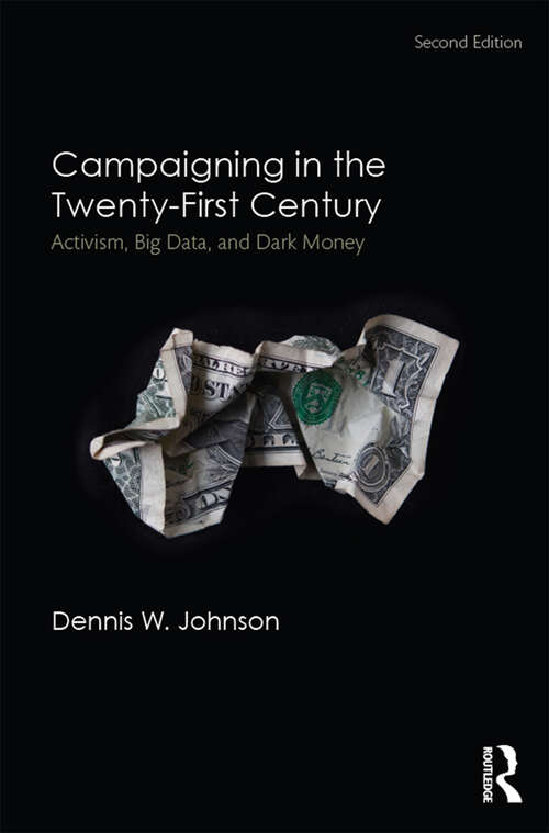 Campaigning in the Twenty-First Century: Activism, Big Data, and Dark Money