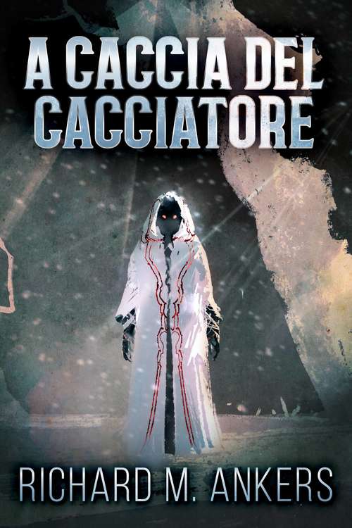 Book cover of A Caccia del Cacciatore: Sotto il Ghiaccio dell'Artico