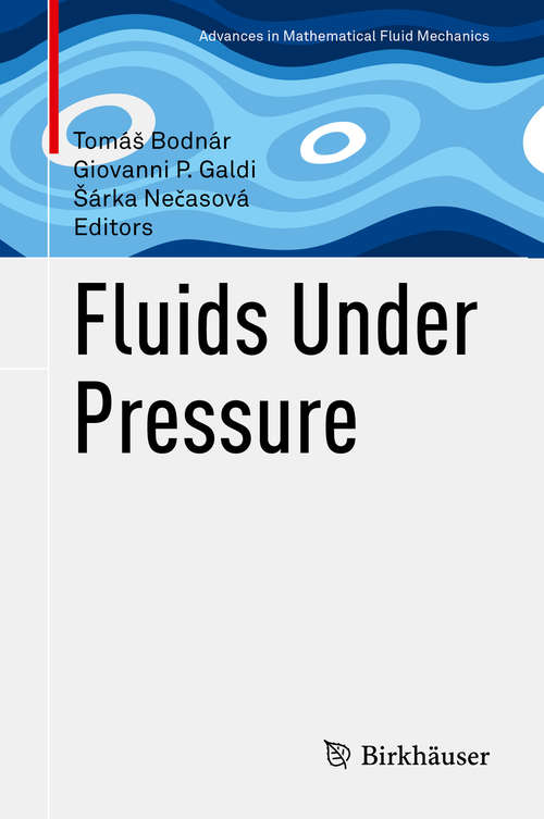 Fluids Under Pressure (Advances in Mathematical Fluid Mechanics)