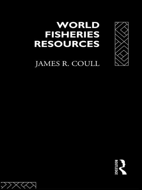 World Fisheries Resources (Routledge Advances in Maritime Research)