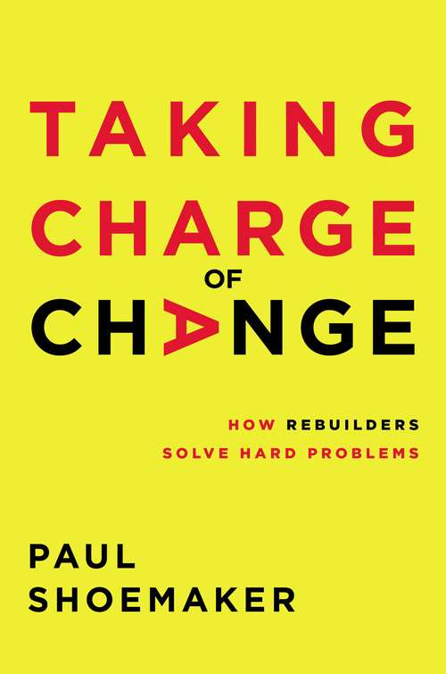 Book cover of Taking Charge of Change: How Rebuilders Solve Hard Problems