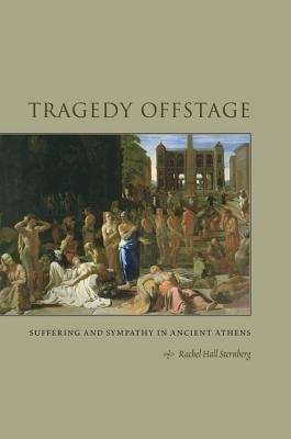 Book cover of Tragedy Offstage: Suffering and Sympathy in Ancient Athens