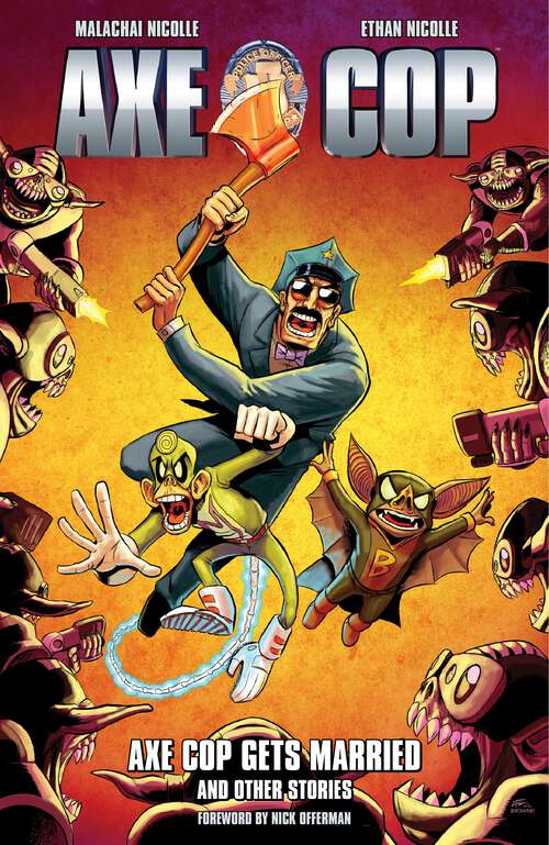 Book cover of Axe Cop Volume 5: Axe Cop Gets Married and Other Stories (Axe Cop)
