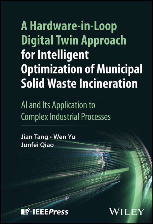 Book cover of A Hardware-in-Loop Digital Twin Approach for Intelligent Optimization of Municipal Solid Waste Incineration: AI and Its Application to Complex Industrial Processes