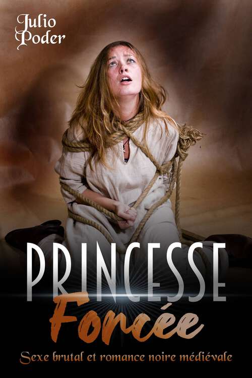 Book cover of Princesse Forcée: Sexe Brutal et Romance Noire Médiévale
