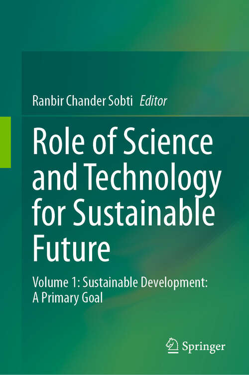 Book cover of Role of Science and Technology for Sustainable Future: Volume 1: Sustainable Development: A Primary Goal (2024)