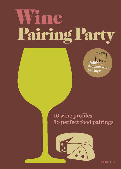 Book cover of Wine Pairing Party: 16 wine profiles. 80 perfect food pairings.