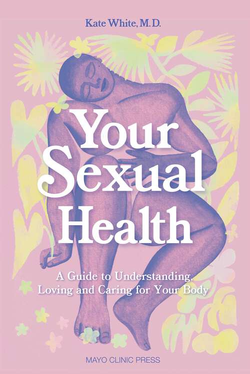 Book cover of Your Sexual Health: A Guide to Understanding, Loving and Caring for Your Body