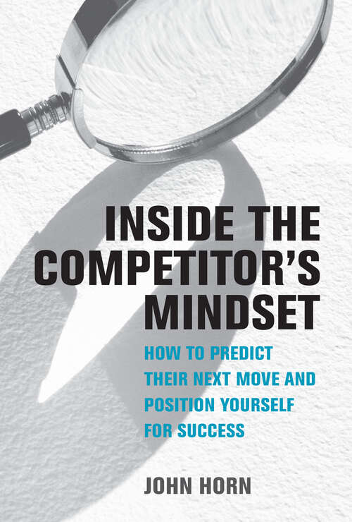 Book cover of Inside the Competitor's Mindset: How to Predict Their Next Move and Position Yourself for Success (Management on the Cutting Edge)