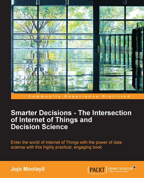 Book cover of Smarter Decisions – The Intersection of Internet of Things and Decision Science