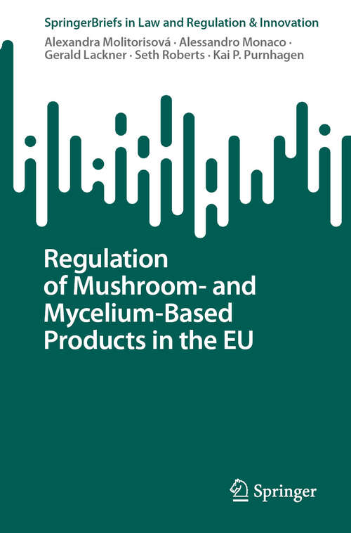 Book cover of Regulation of Mushroom- and Mycelium-Based Products in the EU (SpringerBriefs in Law)