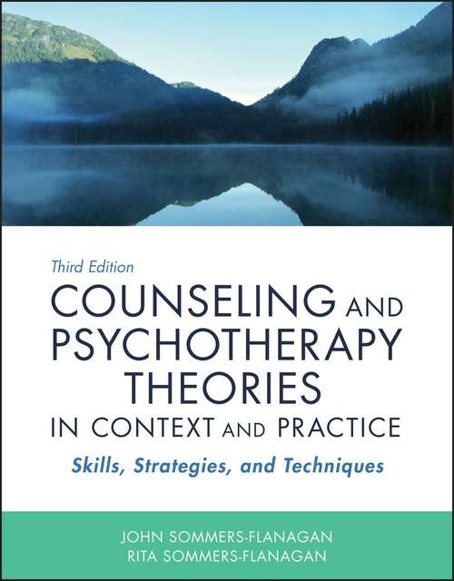 Counseling and Psychotherapy Theories in Context and Practice: Skills, Strategies, and Techniques
