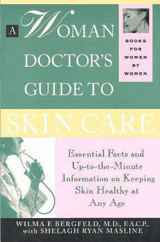 Book cover of A Woman Doctor's Guide to Skin Care: Essential Facts and Up-to-the-Minute Information on Keeping Skin Healthy at Any Age