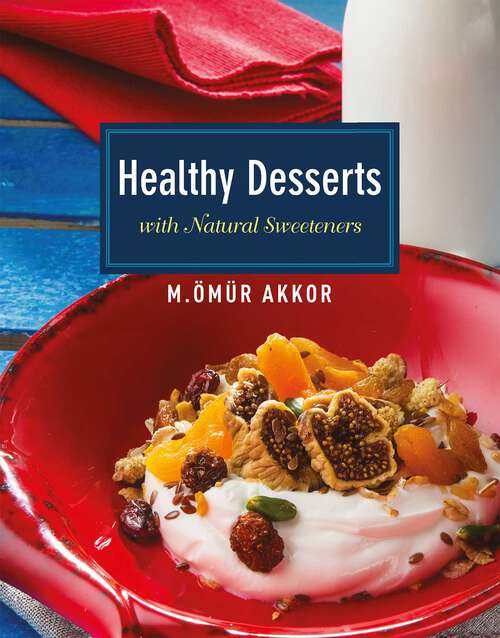 Book cover of Healthy Desserts: with Natural Sweeteners
