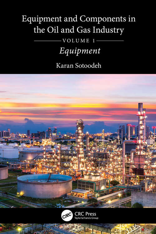 Book cover of Equipment and Components in the Oil and Gas Industry Volume 1: Equipment