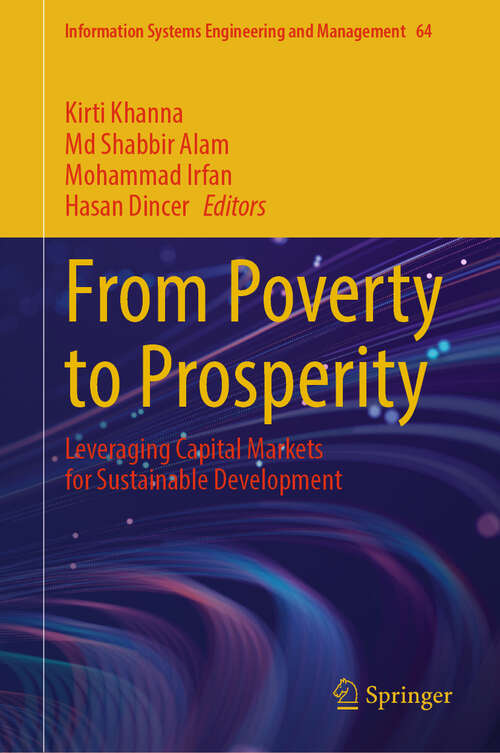 Book cover of From Poverty to Prosperity: Leveraging Capital Markets for Sustainable Development (Information Systems Engineering and Management #64)
