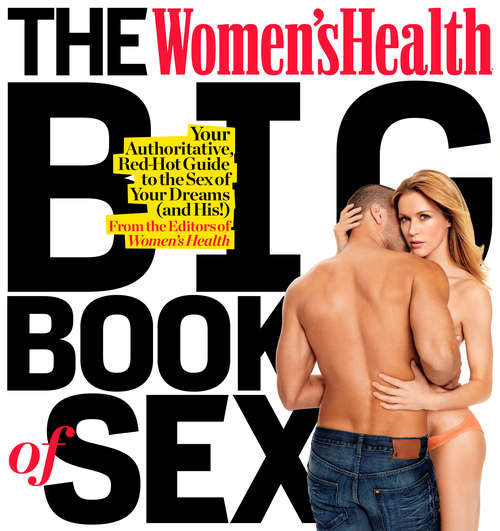 Book cover of The Women's Health Big Book of Sex: Your Authoritative, Red-Hot Guide to the Sex of Your Dreams (Women's Health)