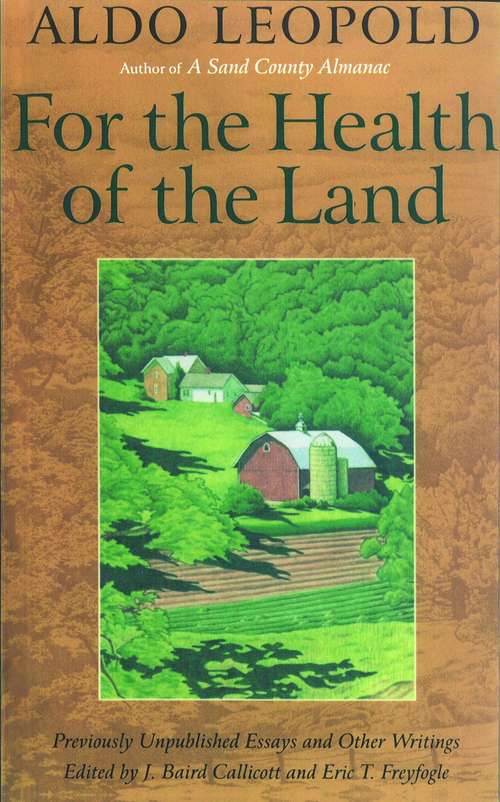 For the Health of the Land: Previously Unpublished Essays And Other Writings
