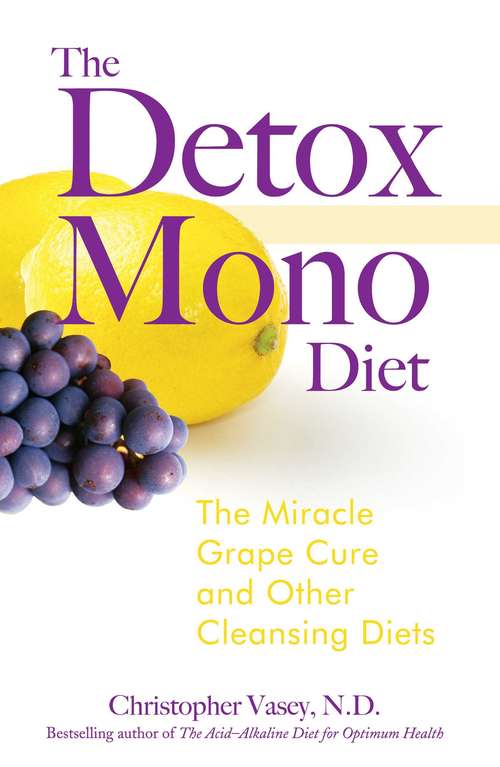 Book cover of The Detox Mono Diet: The Miracle Grape Cure and Other Cleansing Diets