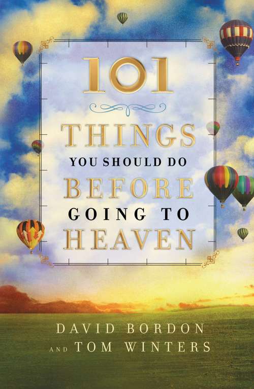 Book cover of 101 Things You Should Do Before Going to Heaven