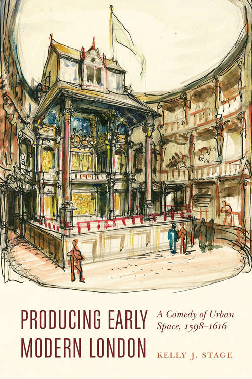 Book cover of Producing Early Modern London: A Comedy of Urban Space, 1598–1616 (Early Modern Cultural Studies)