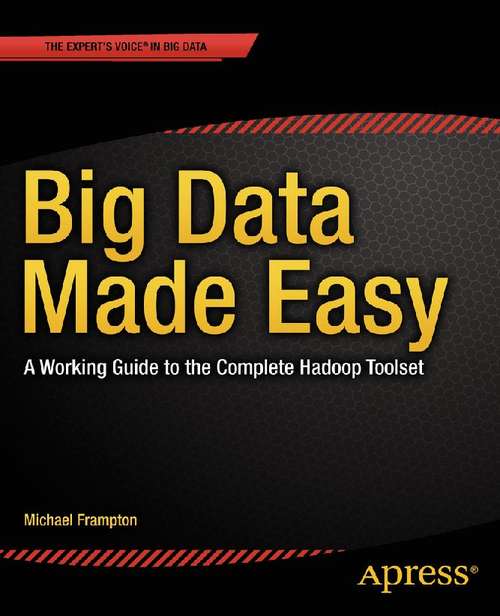 Book cover of Big Data Made Easy: A Working Guide to the Complete Hadoop Toolset
