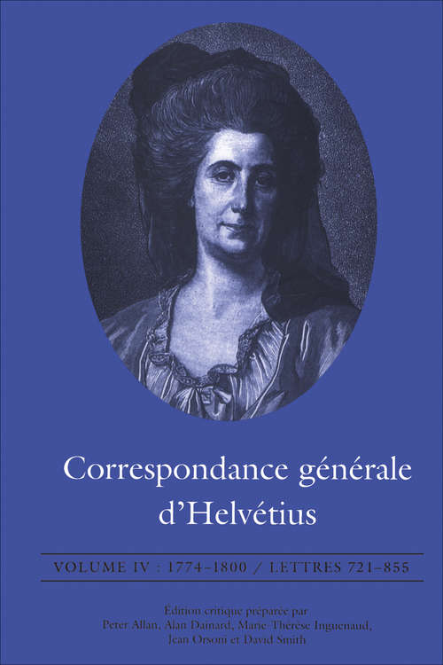 Correspondance générale d'Helvétius, Volume IV: 1774-1800 / Lettres 721-855