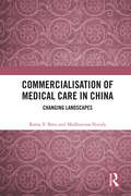 Commercialisation of Medical Care in China: Changing Landscapes