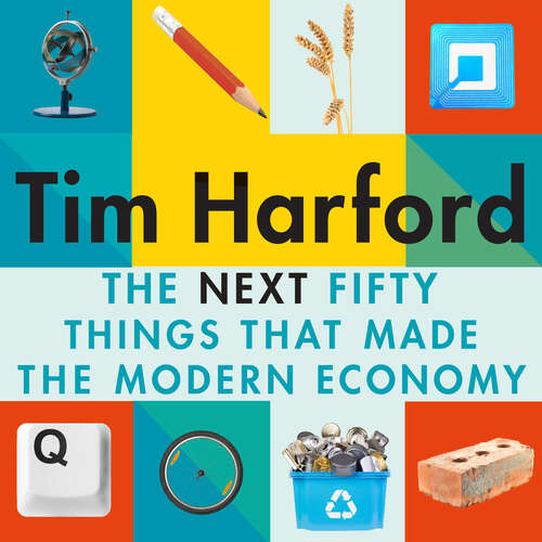 Book cover of The Next Fifty Things that Made the Modern Economy