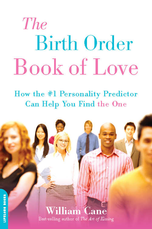 The Birth Order Book of Love: How the #1 Personality Predictor Can Help You Find "The One"