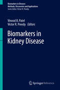 Biomarkers in Kidney Disease (Biomarkers in Disease: Methods, Discoveries and Applications)