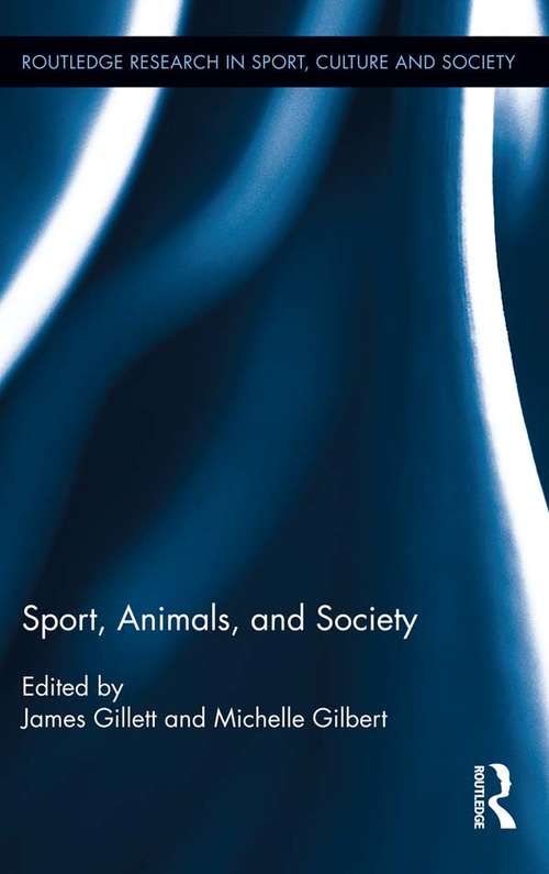 Sport, Animals, and Society (Routledge Research in Sport, Culture and Society #31)