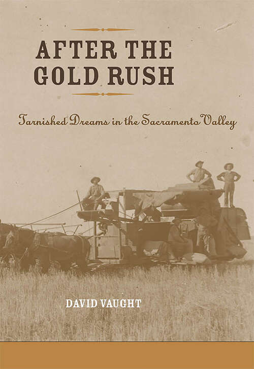After the Gold Rush: Tarnished Dreams in the Sacramento Valley (Revisiting Rural America)