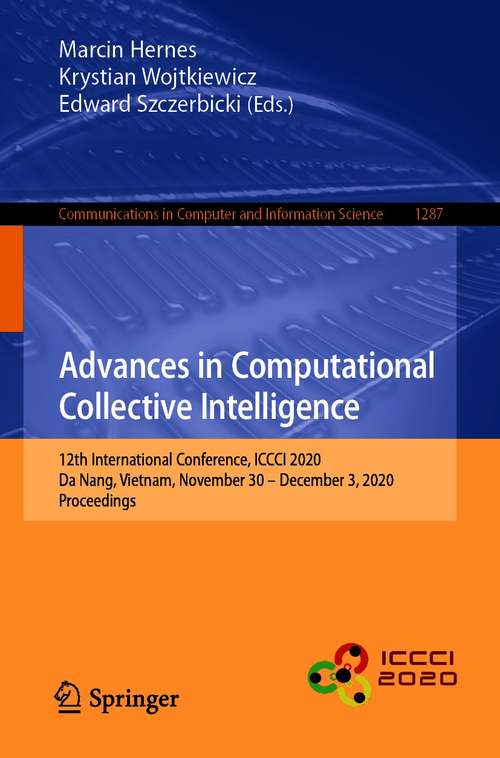Book cover of Advances in Computational Collective Intelligence: 12th International Conference, ICCCI 2020, Da Nang, Vietnam, November 30 – December 3, 2020, Proceedings (1st ed. 2020) (Communications in Computer and Information Science #1287)