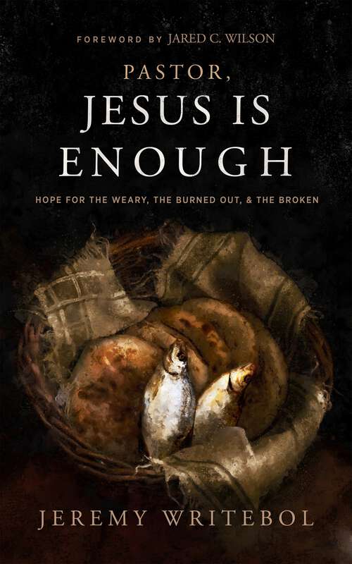 Book cover of Pastor, Jesus Is Enough: Hope for the Weary, the Burned Out, and the Broken